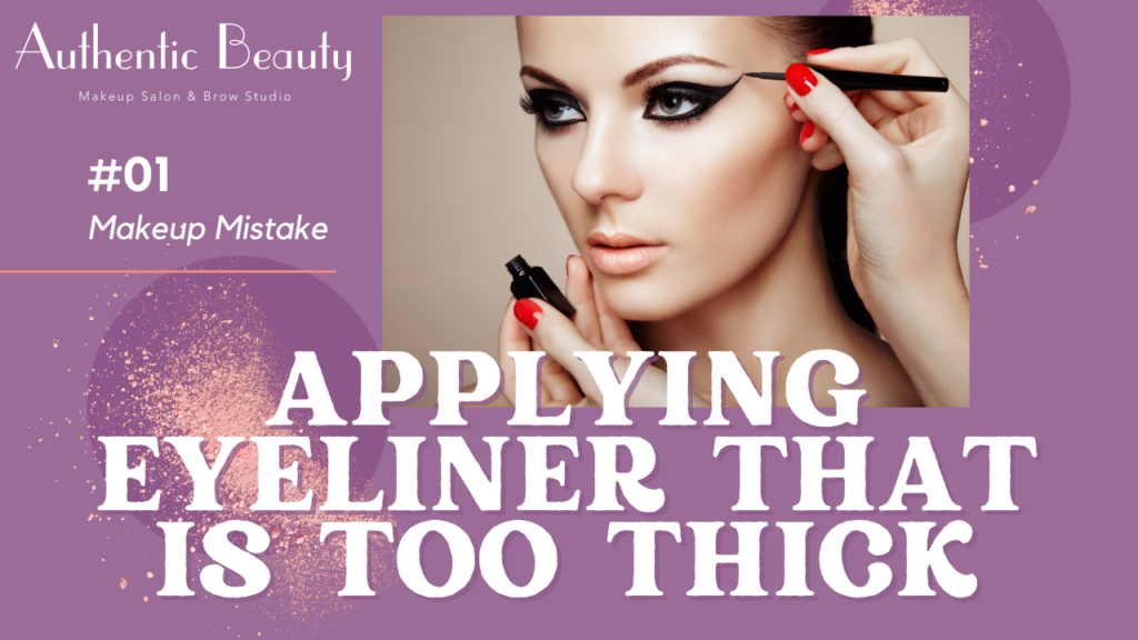 Learn why applying eyeliner that is too thick is a makeup mistake and what you can do about it from Authentic Beauty's makeup expert in Atlanta 