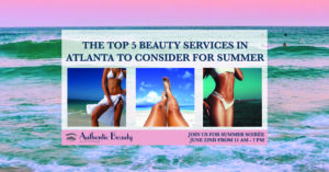 Top 5 Beauty Services in Atlanta to Consider for Summer