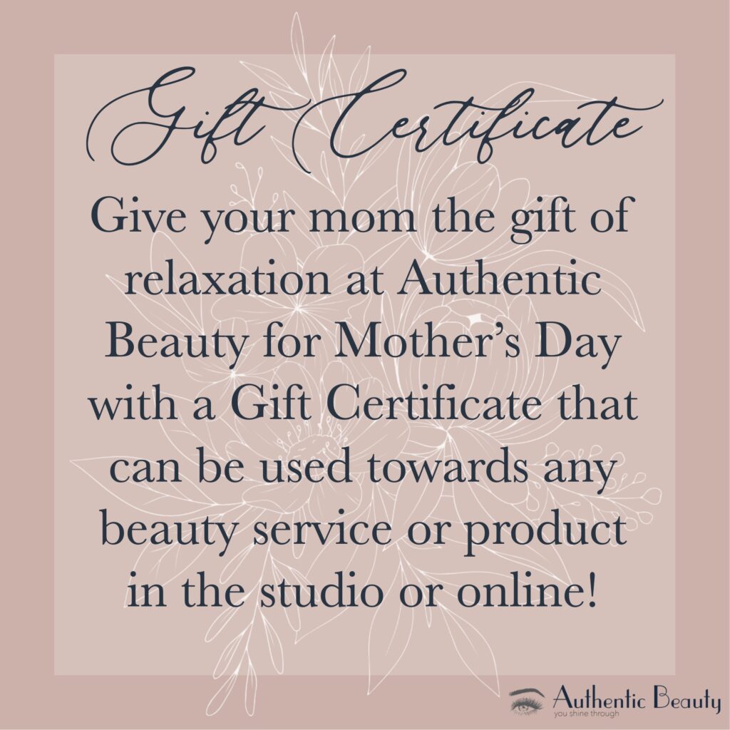 Beauty gift certificates are the perfect gift for mom this Mother's Day at Authentic Beauty in Atlanta