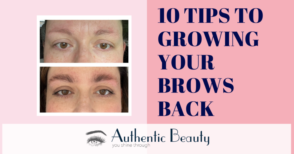 10 Tips for Growing your Brows Back from Authentic Beauty