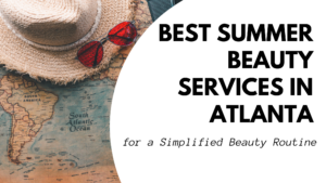 summer beauty services Atlanta