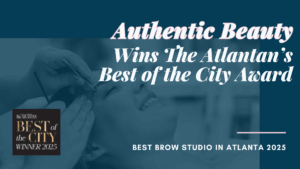 Authentic Beauty wins Best Brow Studio in Atlanta by Modern Luxury's The Atlantan in 2025.
