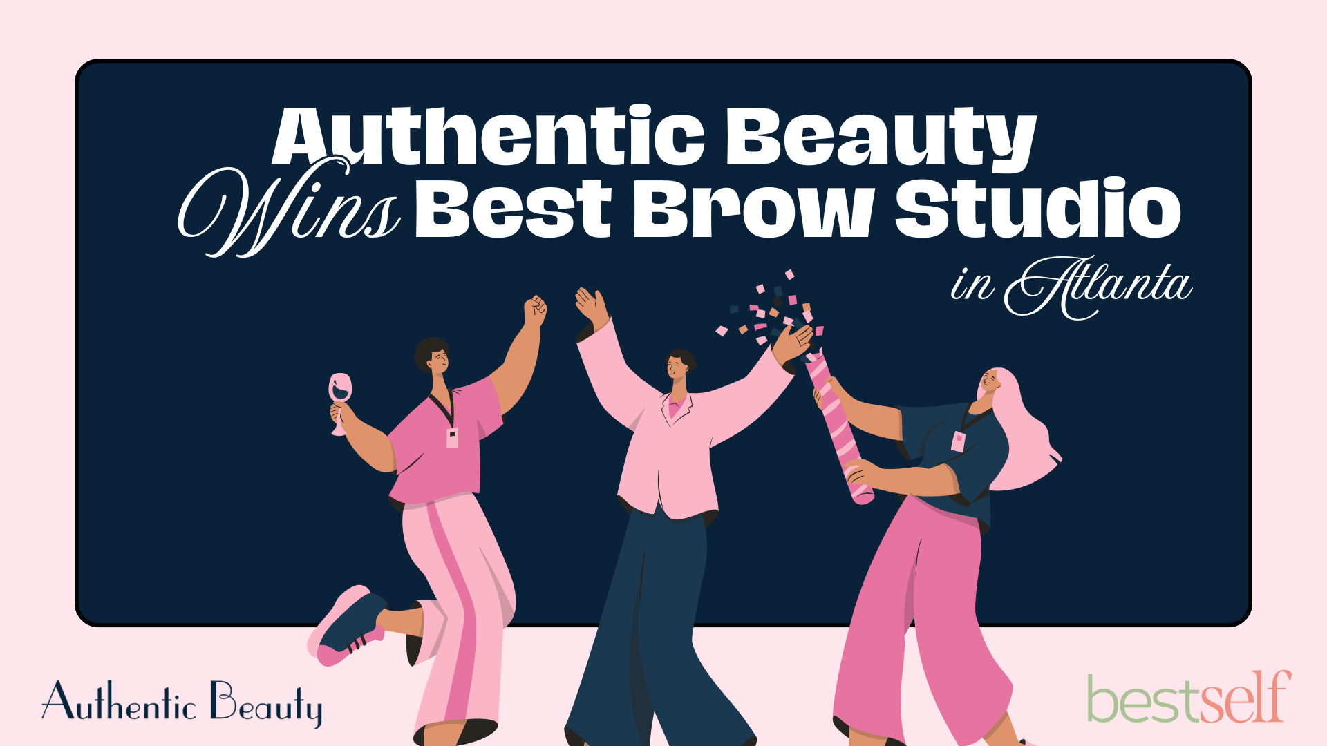 Authentic Beauty wins Best Brow Studio in Atlanta from Best Self Atlanta Magazine.
