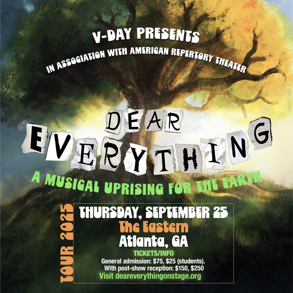 Poster for Dear Everything: A Musical Uprising for the Earth presented by V-Day with American Repertory Theater. Event date: Thursday, September 25, 2025, at The Eastern in Atlanta, Georgia. Ticket prices listed from $25 to $250. Website: deareverythingonstage.org.