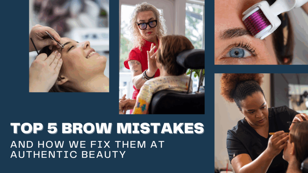Collage of brow services at Authentic Beauty Makeup Salon & Brow Studio in Atlanta. Images show expert tweezing, a stylist consulting with a client, Genuist Beauty’s Roller Brow derma roller in use, and a brow artist shaping brows. Text overlay reads: Top 5 Brow Mistakes and How We Fix Them at Authentic Beauty.