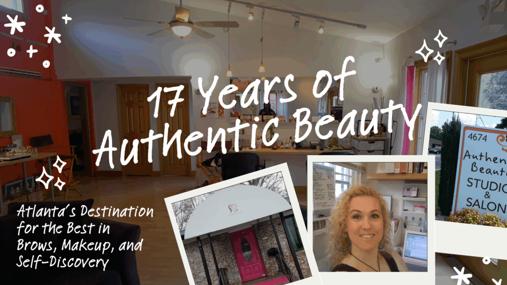 Collage celebrating 17 years of Authentic Beauty, an Atlanta studio and salon specializing in brows, makeup, and self-discovery. Includes interior shots of the salon, a woman smiling at her desk, the salon’s pink front door, and its street sign reading ‘Authentic Beauty Studio & Salon.’ Text on the image says ‘17 Years of Authentic Beauty’ and ‘Atlanta’s Destination for the Best in Brows, Makeup, and Self-Discovery.